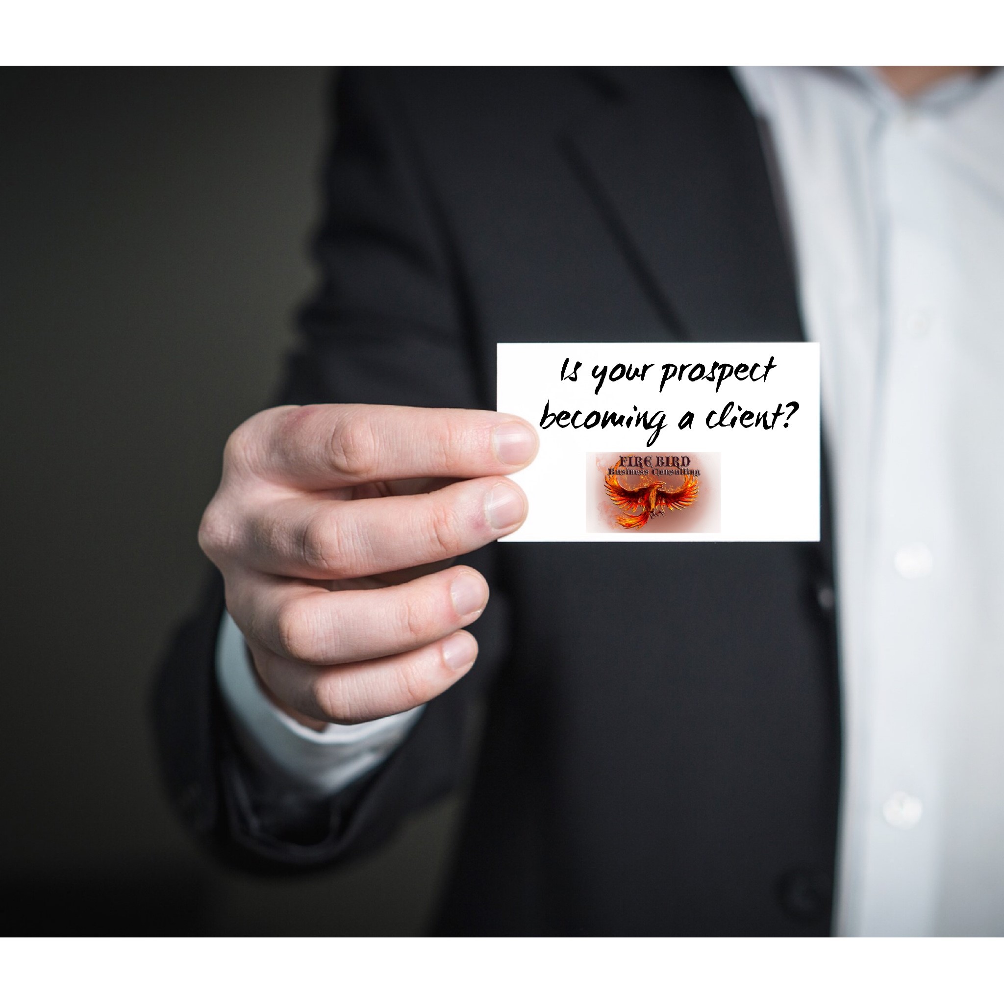 Is your prospect becoming a client? – Roger Grona – Firebird Business Consulting – Saskatoon
